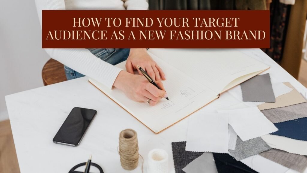 How to Find Your Target Audience as a New Fashion Brand 1 How to Find Your Target Audience as a New Fashion Brand